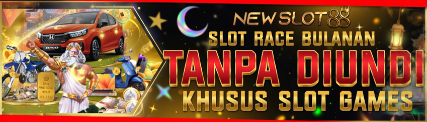 SLOT RACE BULANAN TANPA DIUNDI